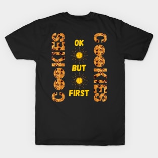 Ok But First Cookies - Sweet - Breakfast T-Shirt